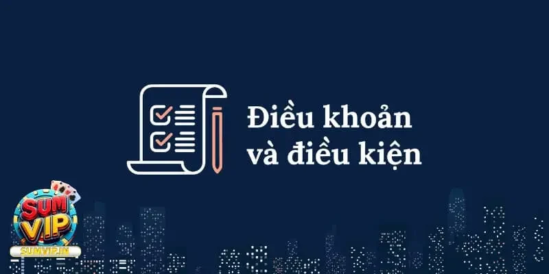 Tìm hiểu kỹ về quy định cùng các điều khoản